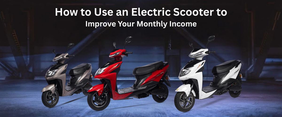 How to Use an Electric Scooter to Improve Your Monthly Income?